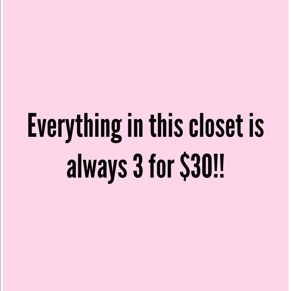 Everything in this closet is always 3 for $30